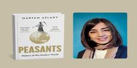 روایت مریم اصلانی از جنگ سرمایه‌داری با دهقانان/چرا جهان هنوز به روستا وابسته است؟