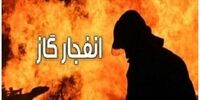 انفجار گاز در منزل مسکونی حادثه آفرید+جزئیات